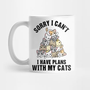 Sorry I Can't I Have Plans With My Cats Mug